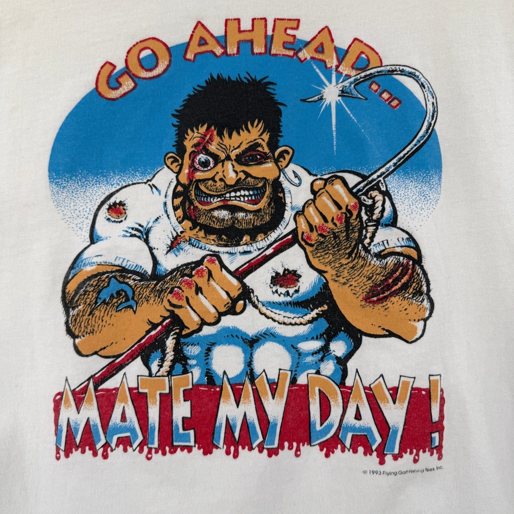 Flying Gaff Fishing Tees T-Shirt Mens XL White 1993 Vintage Go Ahead Mate My Day
